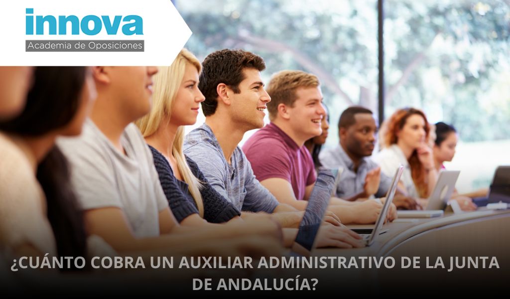 CUANTO COBRTA UN AUXILIAR ADMINISTRATIVO DE LA JUNTA DE ANDALUCIA