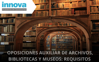 Los requisitos para las Oposiciones de Auxiliar de Archivos, Bibliotecas y Museos