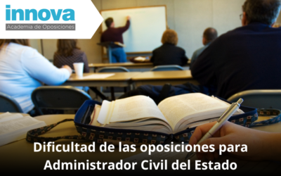 Dificultad de las oposiciones para Administrador Civil del Estado